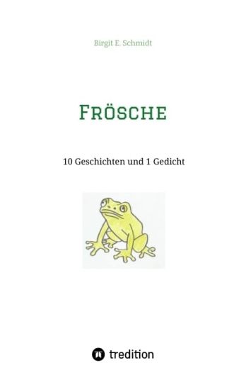 Frösche: 10 Geschichten und 1 Gedicht