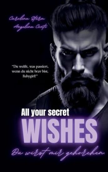 All Your Secret Wishes: Du wirst mir gehorchen. (Dark Mafia Romance)