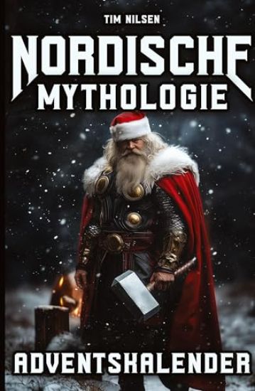 Nordische Mythologie Adventskalender: 24 packende Geschichten voller Götter, Helden und Legenden - Das perfekte Geschenk für Liebhaber nordischer Myth