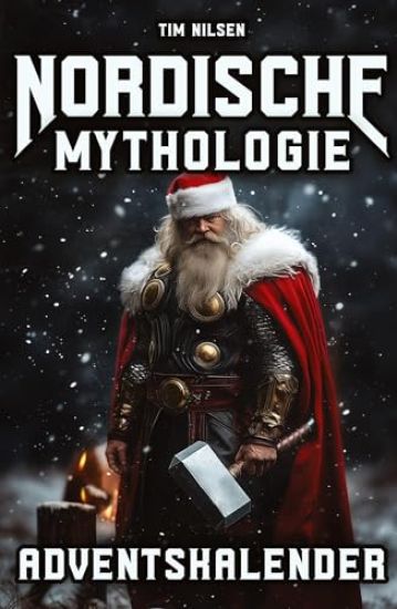 Nordische Mythologie Adventskalender: 24 packende Geschichten voller Götter, Helden und Legenden - Das perfekte Geschenk für Liebhaber nordischer Myth