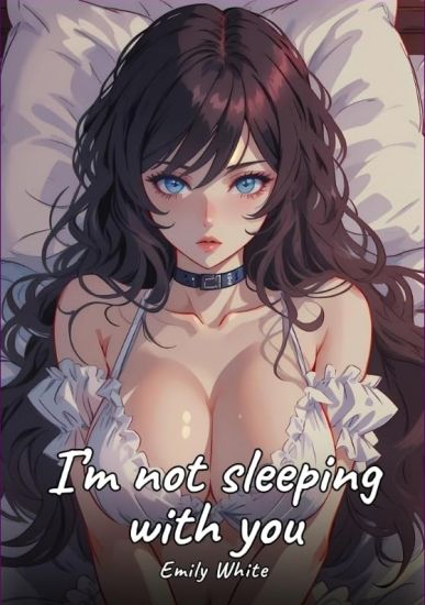 I'm not sleeping with you: Sexy Erotic Stories for Adults Illustrated with Hentai Pictures - Naked Illustrations