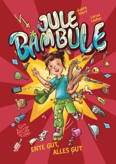 Jule Bambule: Ente gut, alles gut