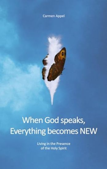 When God speaks, Everything becomes NEW: Living in the Presence of the Holy Spirit