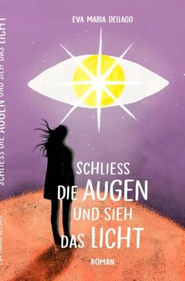 Schliess die Augen und sieh das Licht: Eine spannende Reise, die zu hellen Erkenntnissen führt