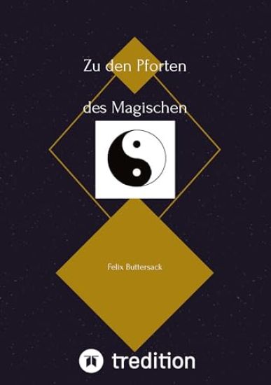 Zu den Pforten des Magischen: Felix Buttersack