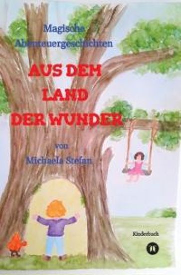 AUS DEM LAND DER WUNDER - Jule erlebt in diesem Kinderbuch magische Abenteuer, die für die Kinder lehrreich sind. Am Ende jeder Geschichte wird herausgearbeitet, was in dieser wichtig war.