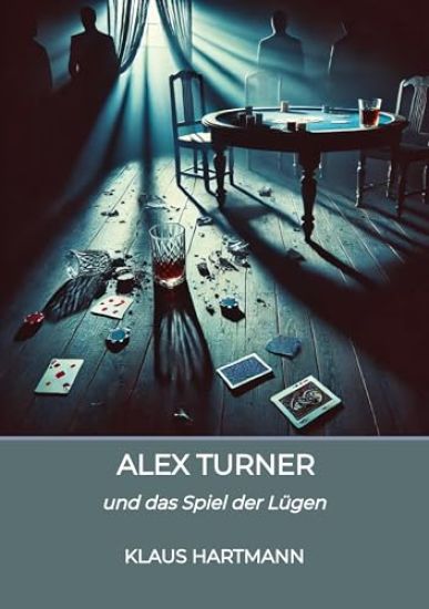 Alex Turner: und das Spiel der Lügen