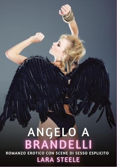 Angelo a Brandelli: Romanzo Erotico con Scene di Sesso Esplicito