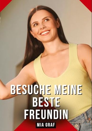 Besuche meine beste Freundin: Geschichten mit explizitem Sex für Erwachsene