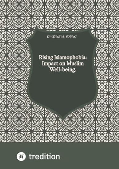 Rising Islamophobia: Impact on Muslim Well-being.