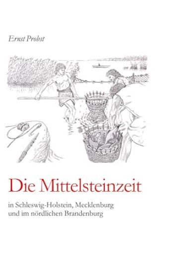 Die Mittelsteinzeit in Schleswig-Holstein, Mecklenburg und im nördlichen Brandenburg
