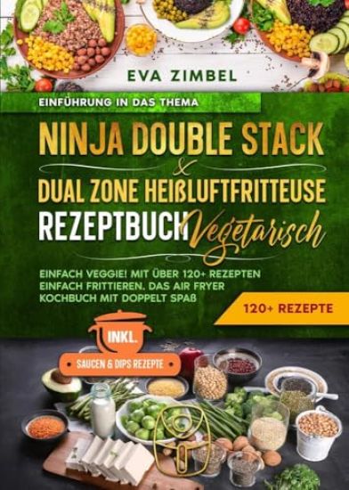 Ninja Double Stack & Dual Zone Heißluftfritteuse Rezeptbuch Vegetarisch