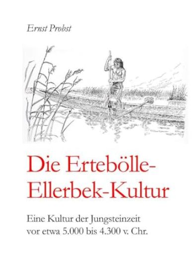 Die Ertebölle-Ellerbek-Kultur: Eine Kultur der Jungsteinzeit vor etwa 5.000 bis 4.300 v. Chr.