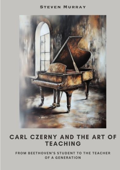 Carl Czerny and the Art of Teaching