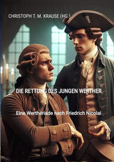 Die Rettung des jungen Werther: Eine Wertheriade nach Friedrich Nicolai