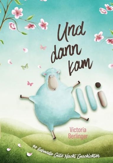 14 liebevollen Gute Nacht Geschichten - Und dann kam Olli!: Vorlesebuch ab 4 Jahre - Sanfte Gute-Nacht-Geschichten für ruhige Nächte und süße Träume