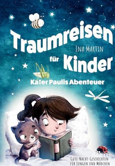Kater Paulis Abenteuer! Traumreisen für Kinder!: Ein liebevoll erzähltes Kinderbuch mit Vorlesegeschichten zum Kuscheln und Träumen - ab 3 Jahren.