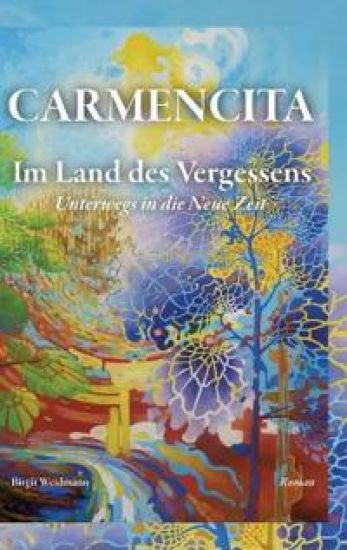 CARMENCITA - Im Land des Vergessens - Eine Sternenfrau und eine Erdenfrau erzählen ihre gemeinsame Geschichte.