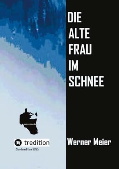 Die alte Frau im Schnee: Sonderedition 2025/Neuauflage Nichts ist heilig in Heiligbrück... ein Krimi wie eine Prophezeiung...