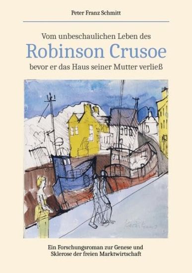 Vom unbeschaulichen Leben des Robinson Crusoe, bevor er das Haus seiner Mutter verließ