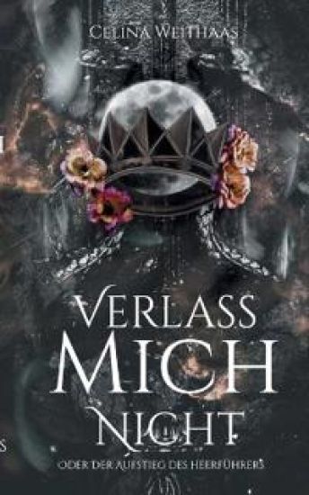 Verlass mich nicht Oder Der Aufstieg des Heerführers