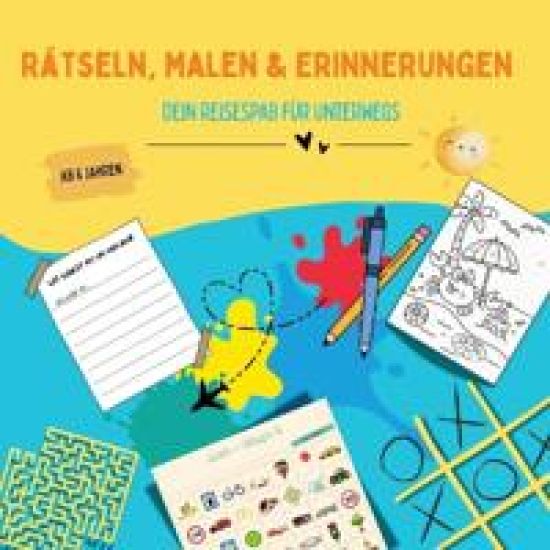 Rätsel, Malen & Erinnerungen, dein Reisespaß für unterwegs: Beschäftigungsbuch für Kinder 6 -10 Jahre: Rätselspaß, Ausmalbildern, Spielideen und Erinn