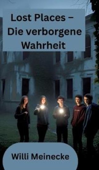 Lost Places - Die verborgene Wahrheit
