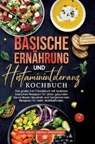 Basische Ernährung und Histaminintoleranz Kochbuch