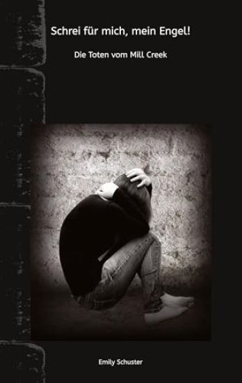 Schrei für mich mein Engel: Die Toten vom Mill Creek