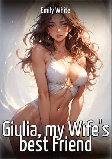 Giulia, my Wife's best Friend