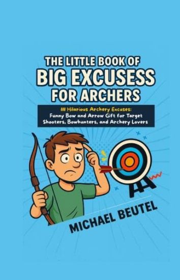 The Little Book of Big Excuses for Archers