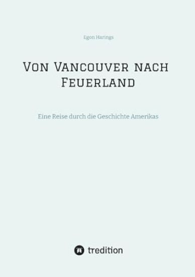 Von Vancouver nach Feuerland, eine Reise von Vancouver nach Mexiko-Stadt, dann weiter nach Quito, Cusco, Santiago de Chile nach Punta Arenas
