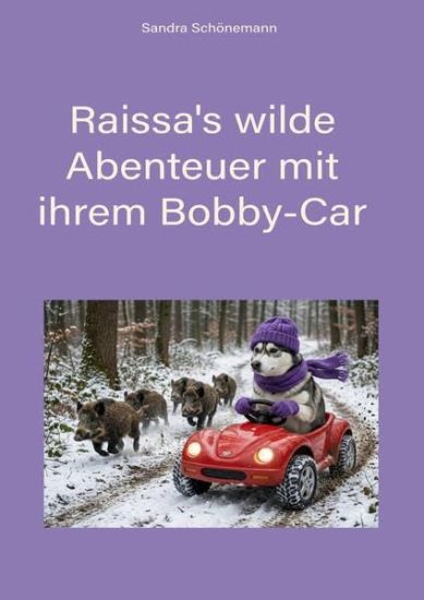 Raissa's wilde Abenteuer mit ihrem Bobby-Car: 18 lustige Kurzgeschichten