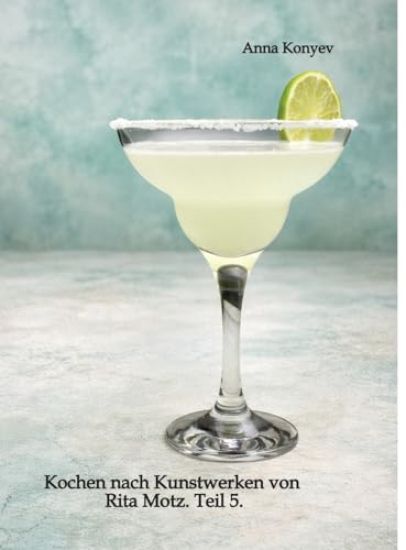 Kochen nach Kunstwerken von Rita Motz. Teil 5.