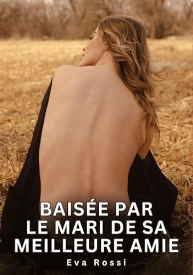 Baisée par le mari de sa meilleure amie