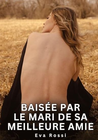 Baisée par le mari de sa meilleure amie