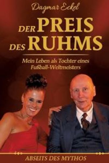 Der Preis des Ruhms: Mein Leben als Tochter eines Fußball-Weltmeisters - Abseits des Mythos