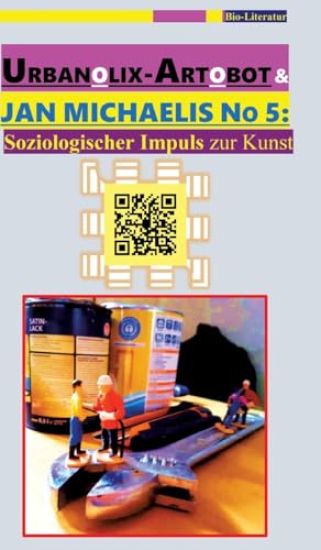 Urbanolix-Artobot & Jan Michaelis No 5: [Ein Kalenderbuch]: Soziologischer Impuls zur Kunst