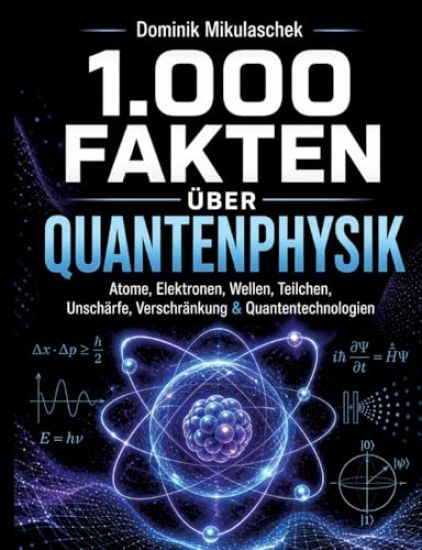 1.000 Fakten über Quantenphysik