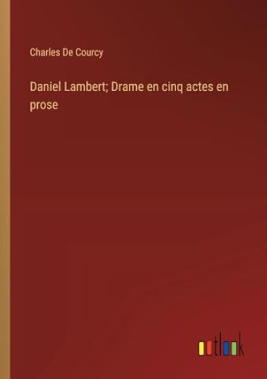 Daniel Lambert; Drame en cinq actes en prose