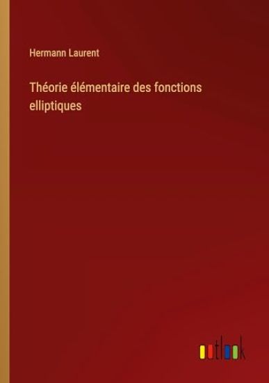Th?orie ?l?mentaire des fonctions elliptiques