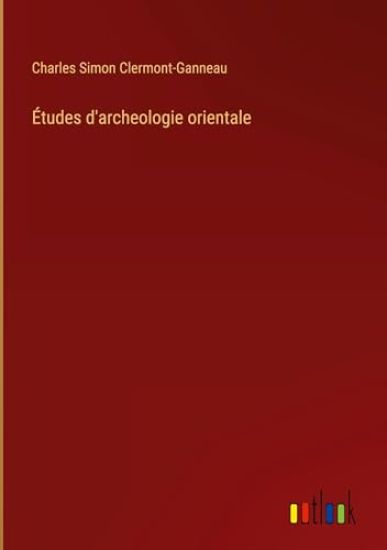 Études d'archeologie orientale