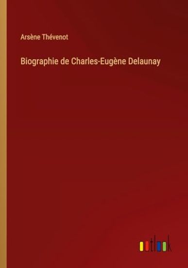Biographie de Charles-Eugène Delaunay