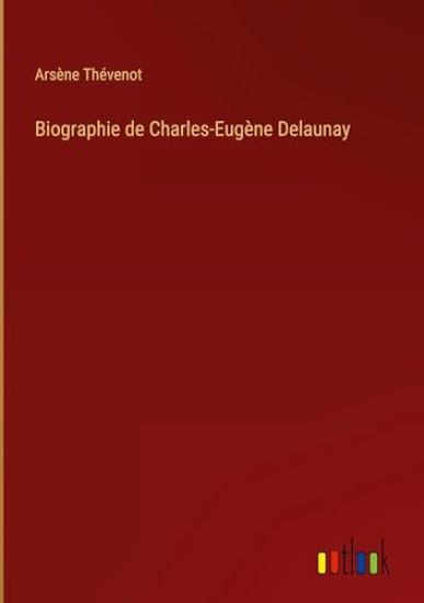 Biographie de Charles-Eugène Delaunay