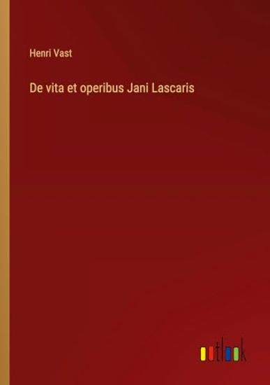 De vita et operibus Jani Lascaris