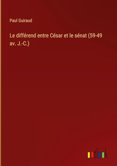 Le différend entre César et le sénat (59-49 av. J.-C.)