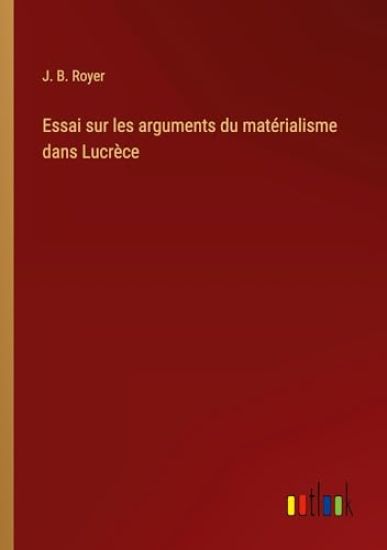 Essai sur les arguments du mat?rialisme dans Lucr?ce