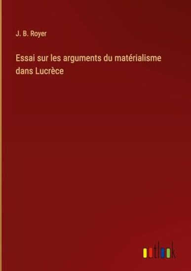 Essai sur les arguments du mat?rialisme dans Lucr?ce