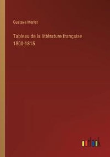 Tableau de la littérature française 1800-1815