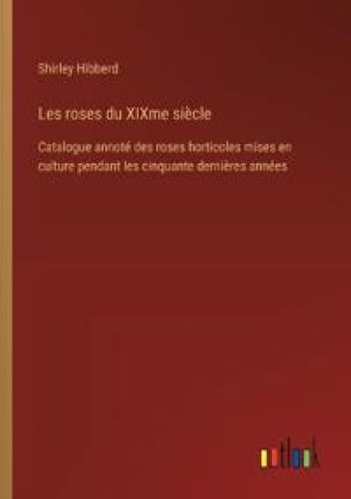 Les roses du XIXme si?cle